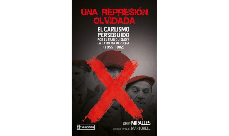[Liburuak]  Una represión olvidada. El carlismo perseguido por la dictadura franquista y la extrema derecha